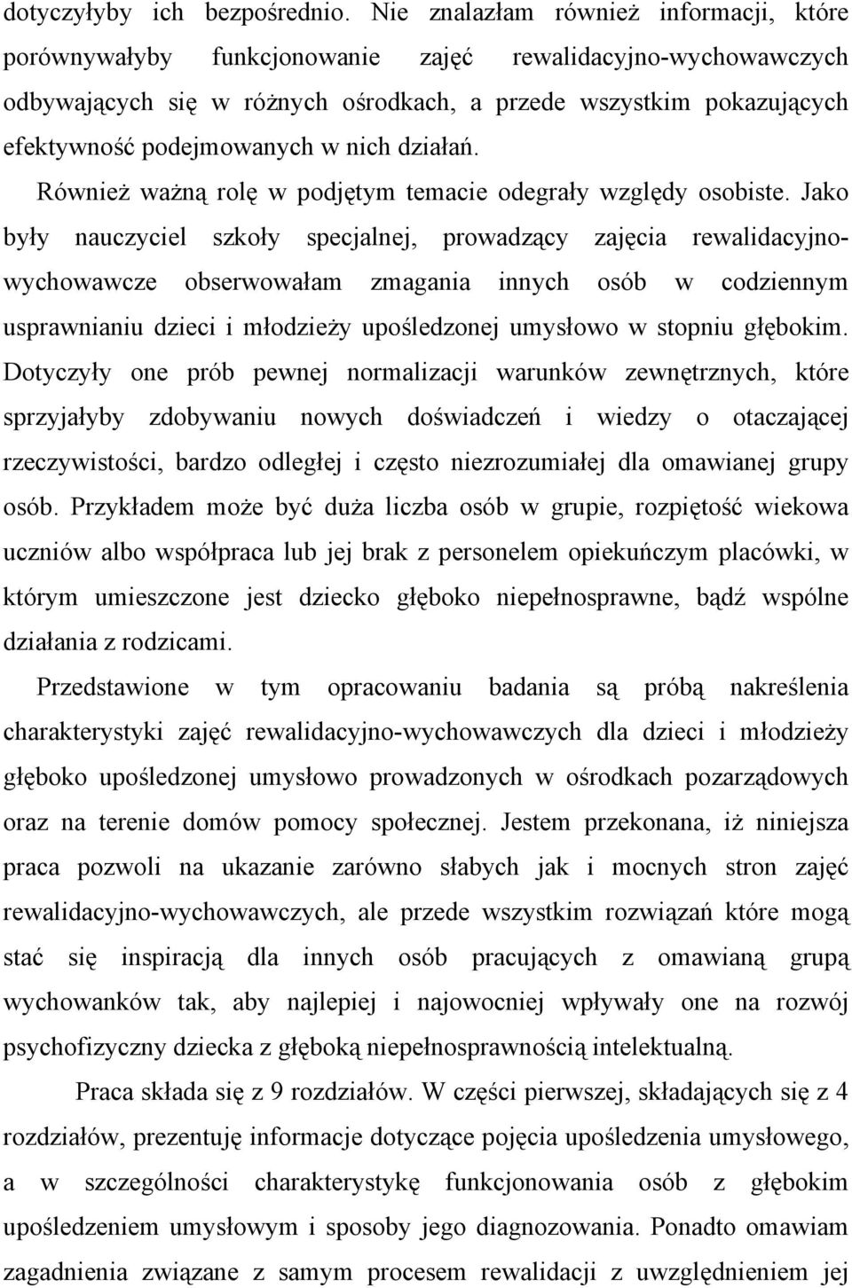 w nich działań. Również ważną rolę w podjętym temacie odegrały względy osobiste.