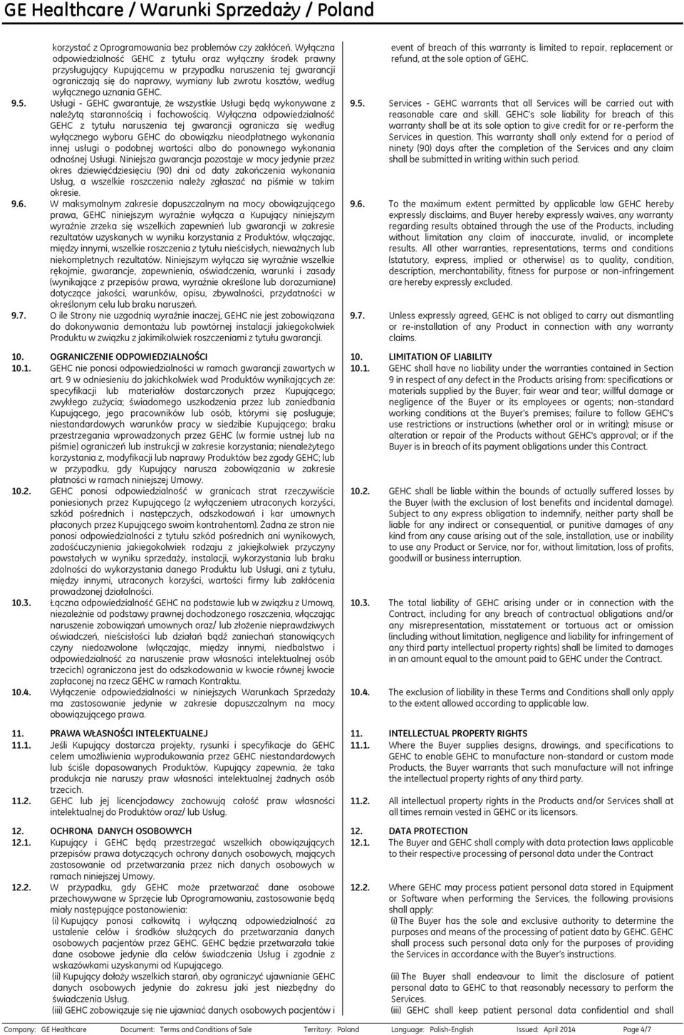 wyłącznego uznania GEHC. 9.5. Usługi - GEHC gwarantuje, że wszystkie Usługi będą wykonywane z należytą starannością i fachowością.