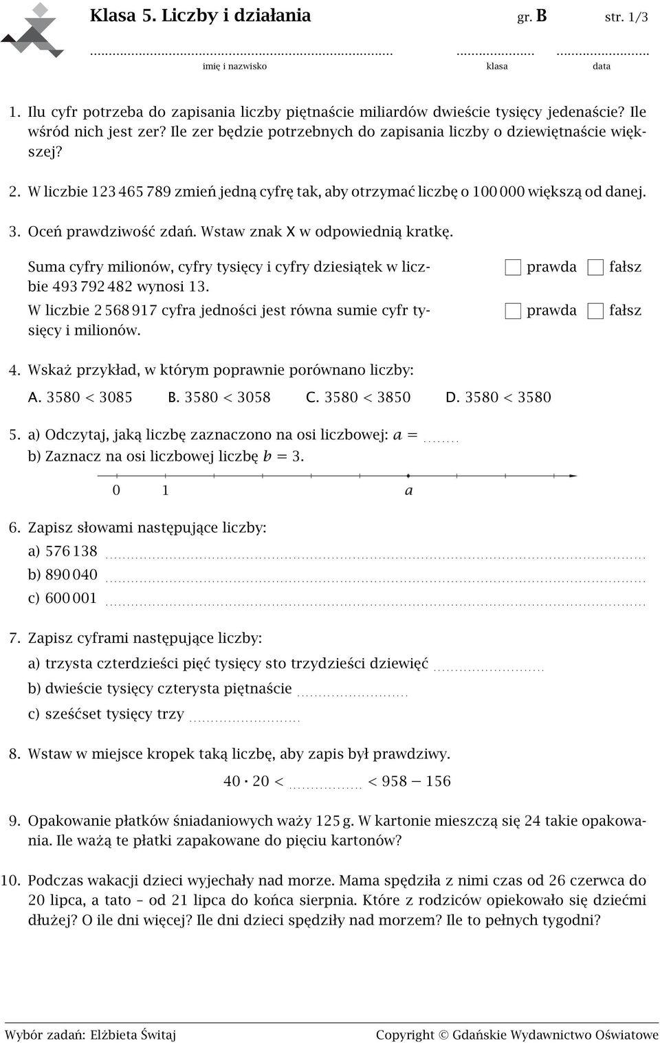 Wstaw znak X w odpowiednią kratkę. Suma cyfry milionów, cyfry tysięcy i cyfry dziesiątek w liczbie 493 792 482 wynosi 13. W liczbie 2 568 917 cyfra jedności jest równa sumie cyfr tysięcy i milionów.