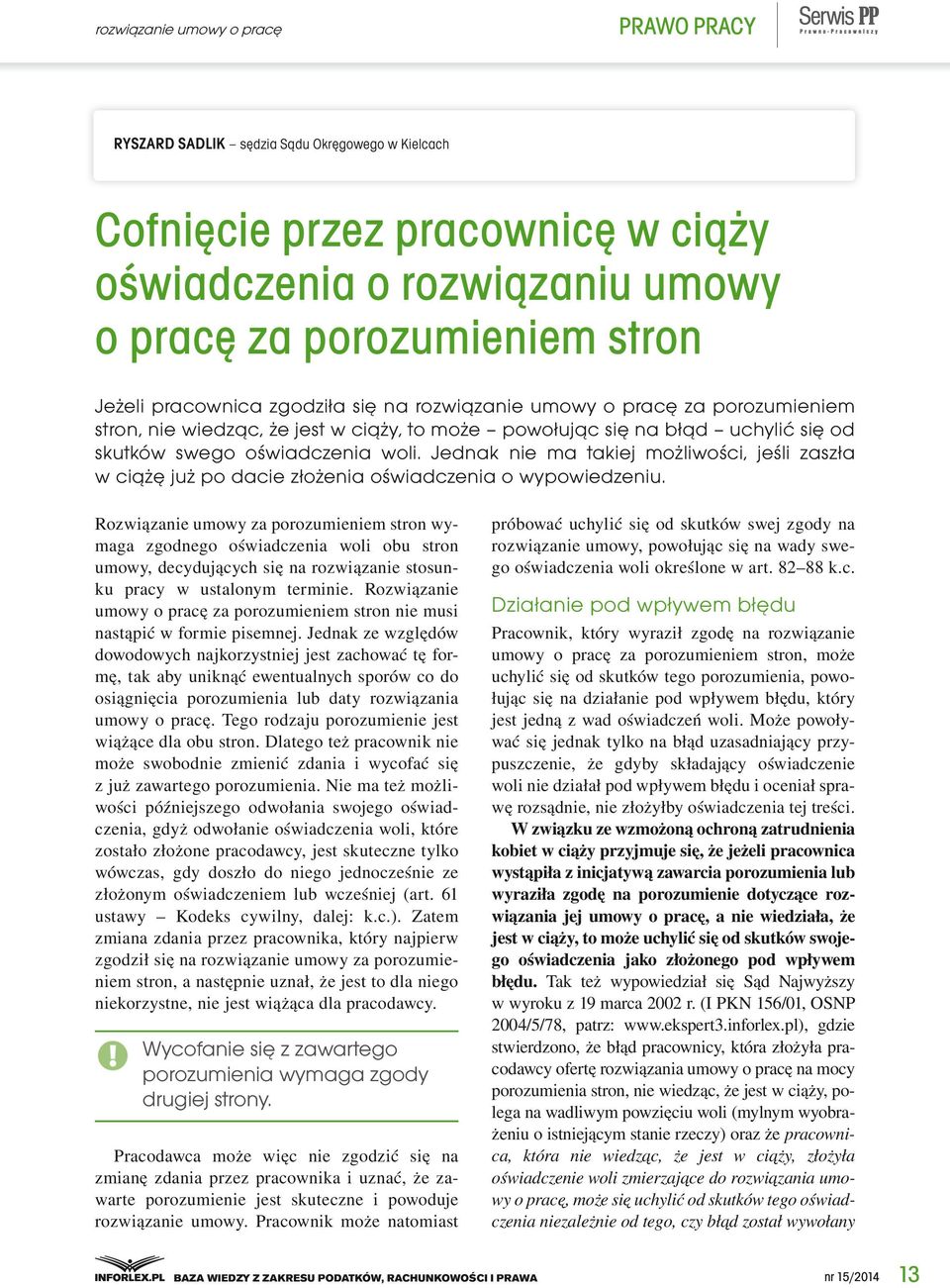 Jednak nie ma takiej możliwości, jeśli zaszła w ciążę już po dacie złożenia oświadczenia o wypowiedzeniu.