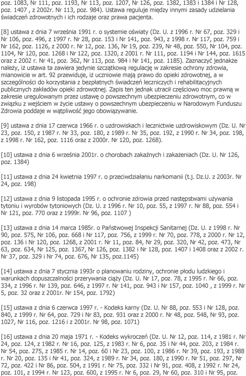 329 i Nr 106, poz. 496, z 1997 r. Nr 28, poz. 153 i Nr 141, poz. 943, z 1998 r. Nr 117, poz. 759 i Nr 162, poz. 1126, z 2000 r. Nr 12, poz. 136, Nr 19, poz. 239, Nr 48, poz. 550, Nr 104, poz.