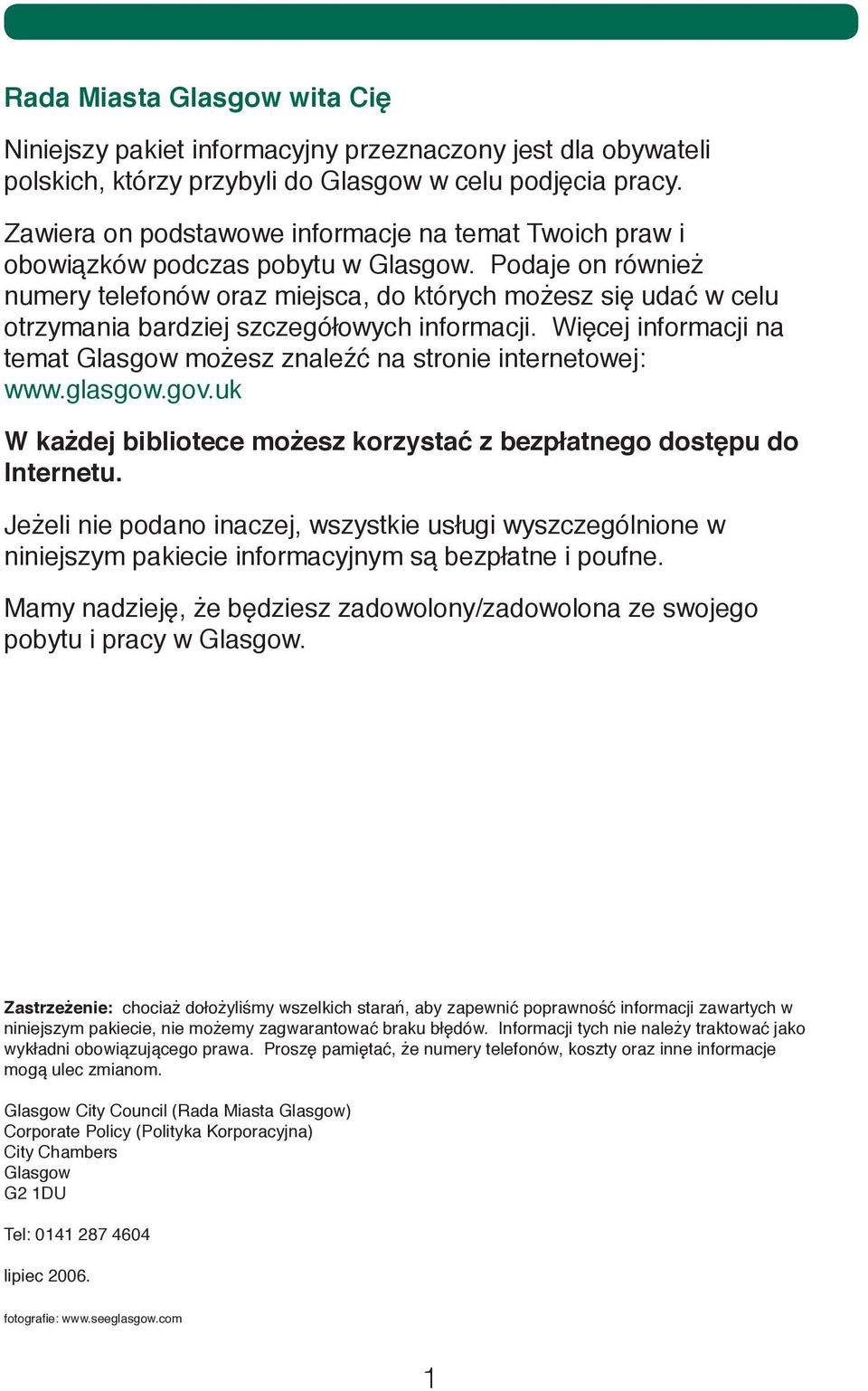 Podaje on również numery telefonów oraz miejsca, do których możesz się udać w celu otrzymania bardziej szczegółowych informacji.