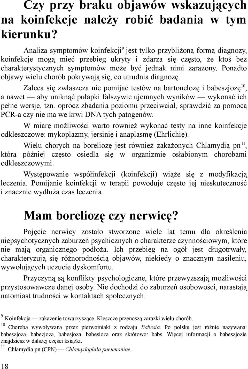 Ponadto objawy wielu chorób pokrywają się, co utrudnia diagnozę.