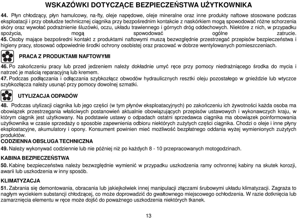 naskórkiem mogą spowodować różne schorzenia skóry oraz wywołać podrażnienie śluzówki, oczu, układu trawiennego i górnych dróg oddechowych.