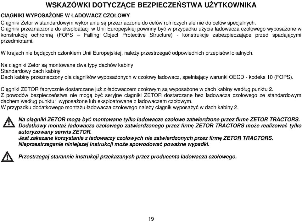 zabezpieczające przed spadającymi przedmiotami. W krajach nie będących członkiem Unii Europejskiej, należy przestrzegać odpowiednich przepisów lokalnych.