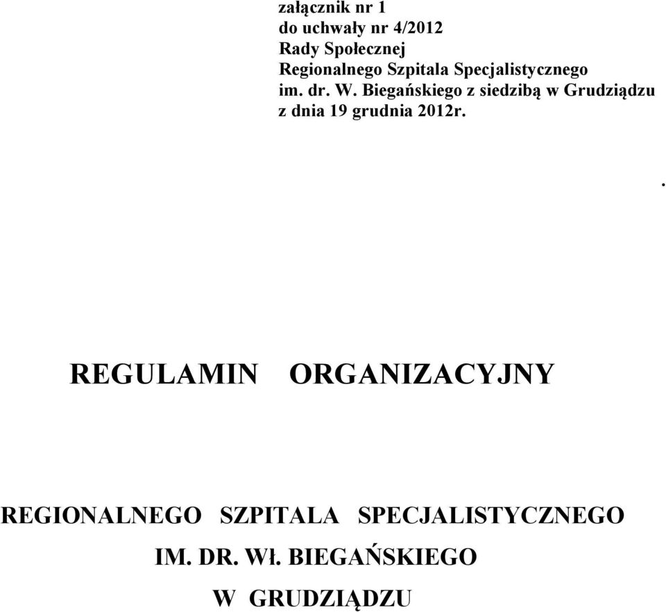 Biegańskiego z siedzibą w Grudziądzu z dnia 19 grudnia 2012r.