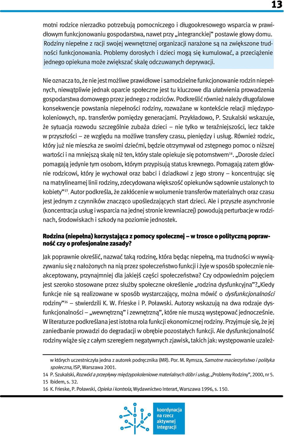 Problemy dorosłych i dzieci mogą się kumulować, a przeciążenie jednego opiekuna może zwiększać skalę odczuwanych deprywacji.