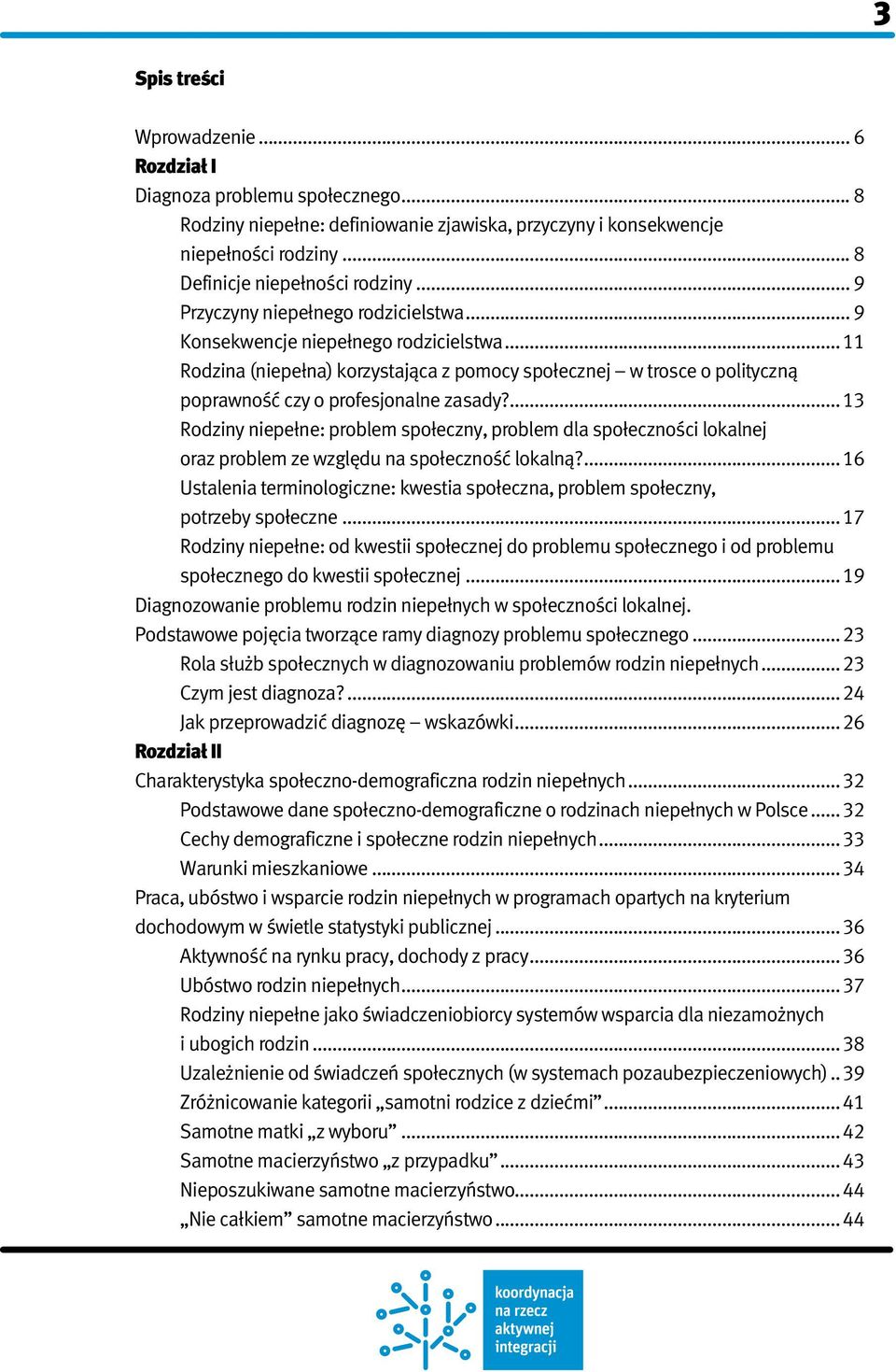 ... 13 Rodziny niepełne: problem społeczny, problem dla społeczności lokalnej oraz problem ze względu na społeczność lokalną?