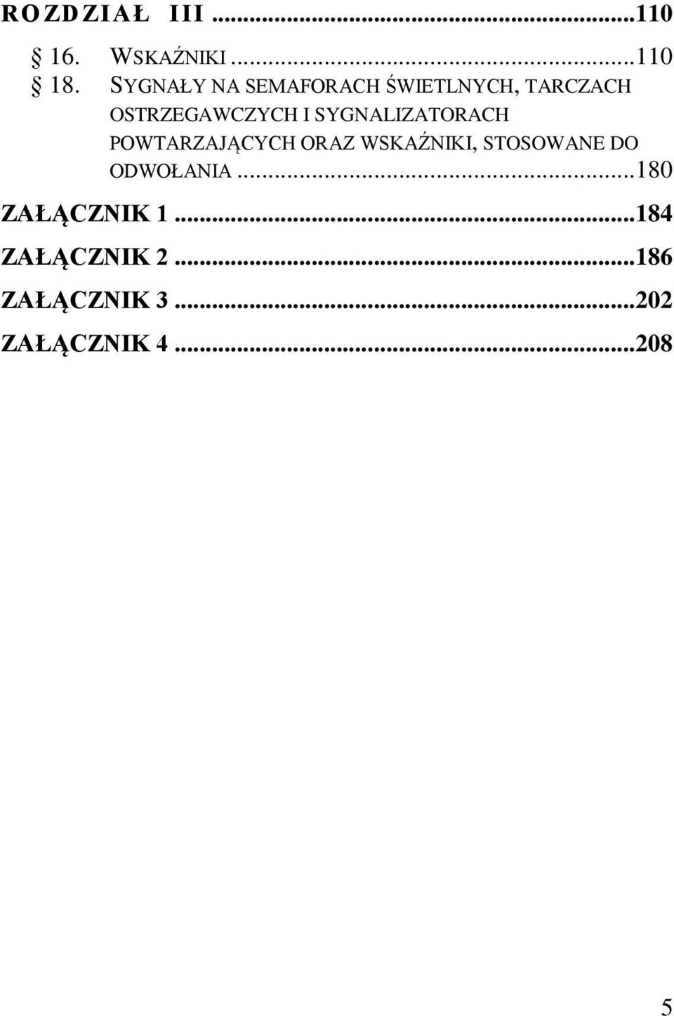 SYGNALIZATORACH POWTARZAJĄCYCH ORAZ WSKAŹNIKI, STOSOWANE DO