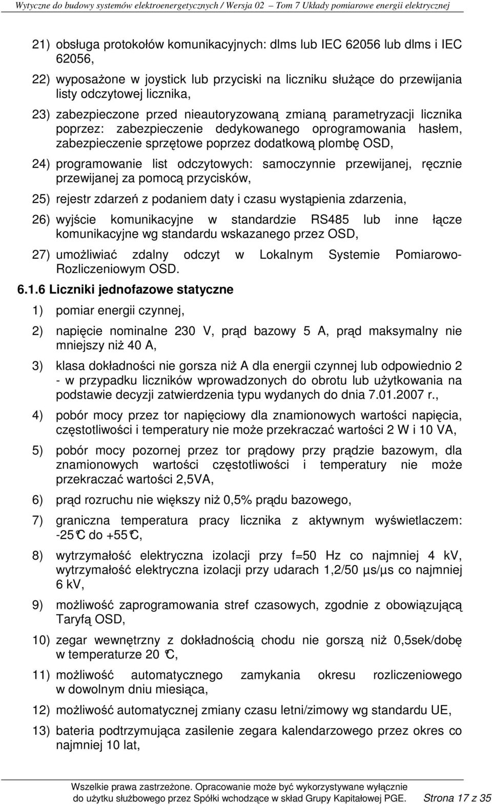 list odczytowych: samoczynnie przewijanej, ręcznie przewijanej za pomocą przycisków, 25) rejestr zdarzeń z podaniem daty i czasu wystąpienia zdarzenia, 26) wyjście komunikacyjne w standardzie RS485