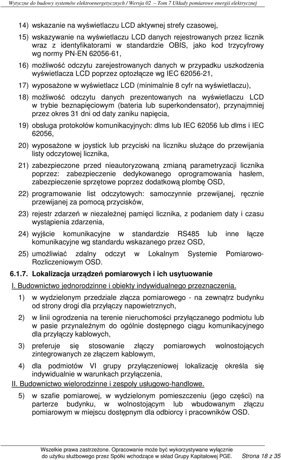 wyświetlaczu), 18) moŝliwość odczytu danych prezentowanych na wyświetlaczu LCD w trybie beznapięciowym (bateria lub superkondensator), przynajmniej przez okres 31 dni od daty zaniku napięcia, 19)