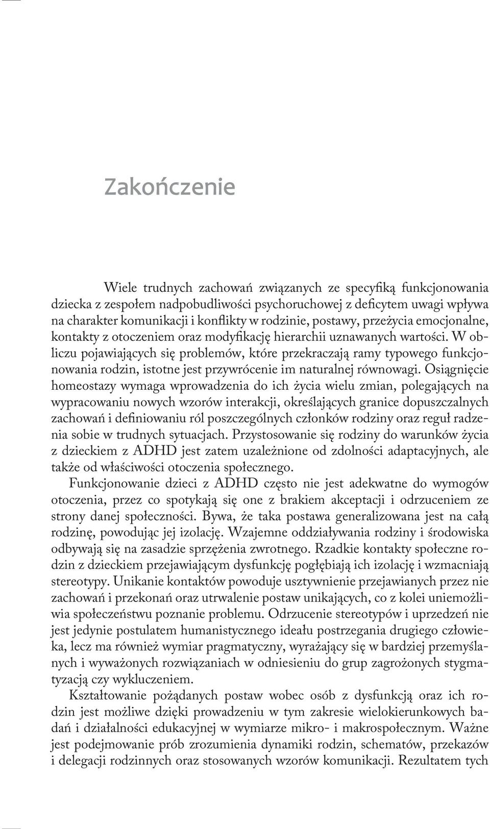 W obliczu pojawiających się problemów, które przekraczają ramy typowego funkcjonowania rodzin, istotne jest przywrócenie im naturalnej równowagi.