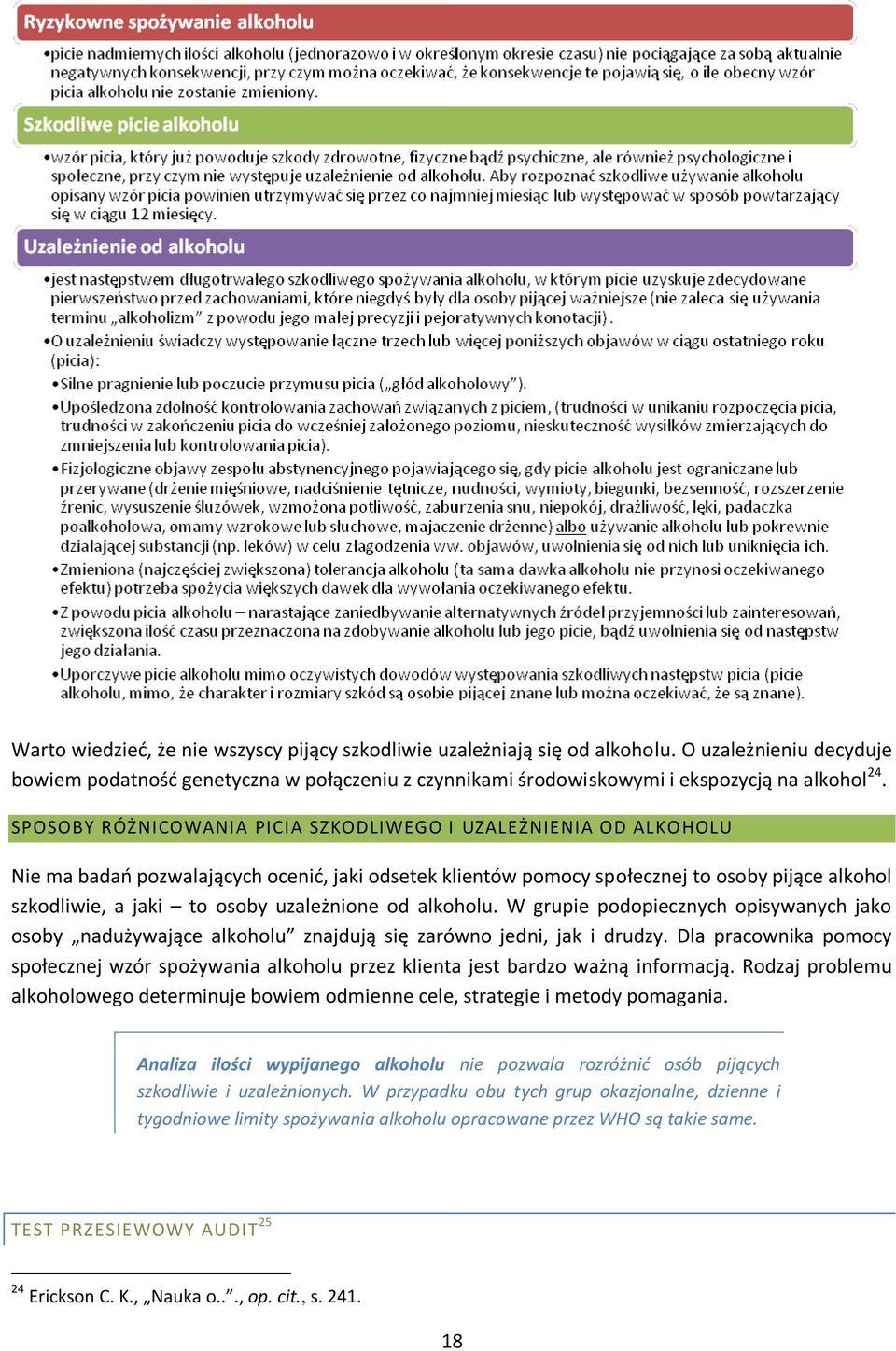 uzależnione od alkoholu. W grupie podopiecznych opisywanych jako osoby nadużywające alkoholu znajdują się zarówno jedni, jak i drudzy.
