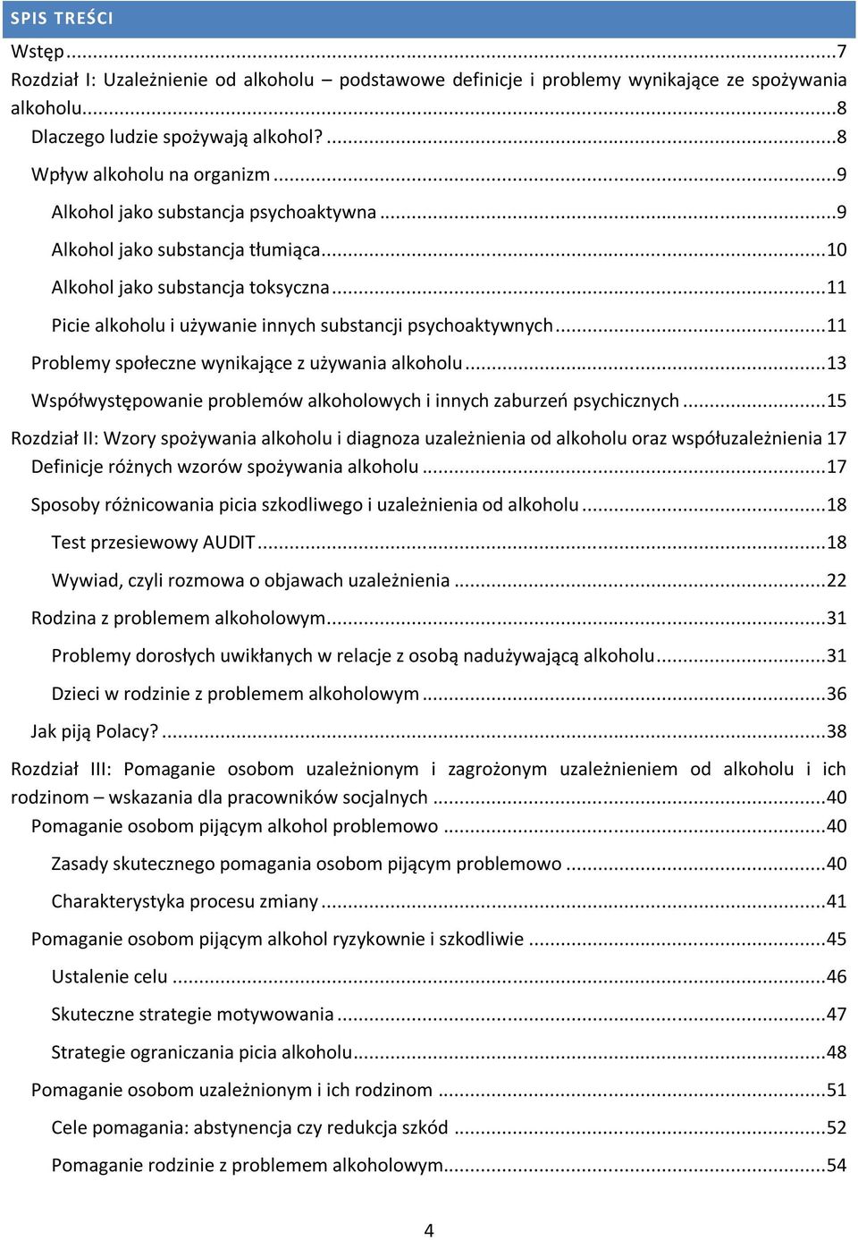 .. 11 Problemy społeczne wynikające z używania alkoholu... 13 Współwystępowanie problemów alkoholowych i innych zaburzeń psychicznych.