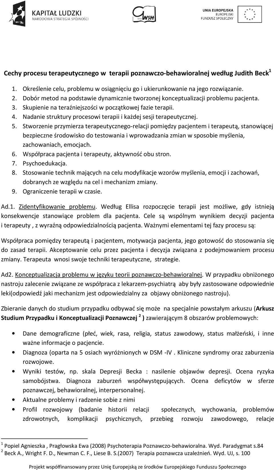 Nadanie struktury procesowi terapii i każdej sesji terapeutycznej. 5.