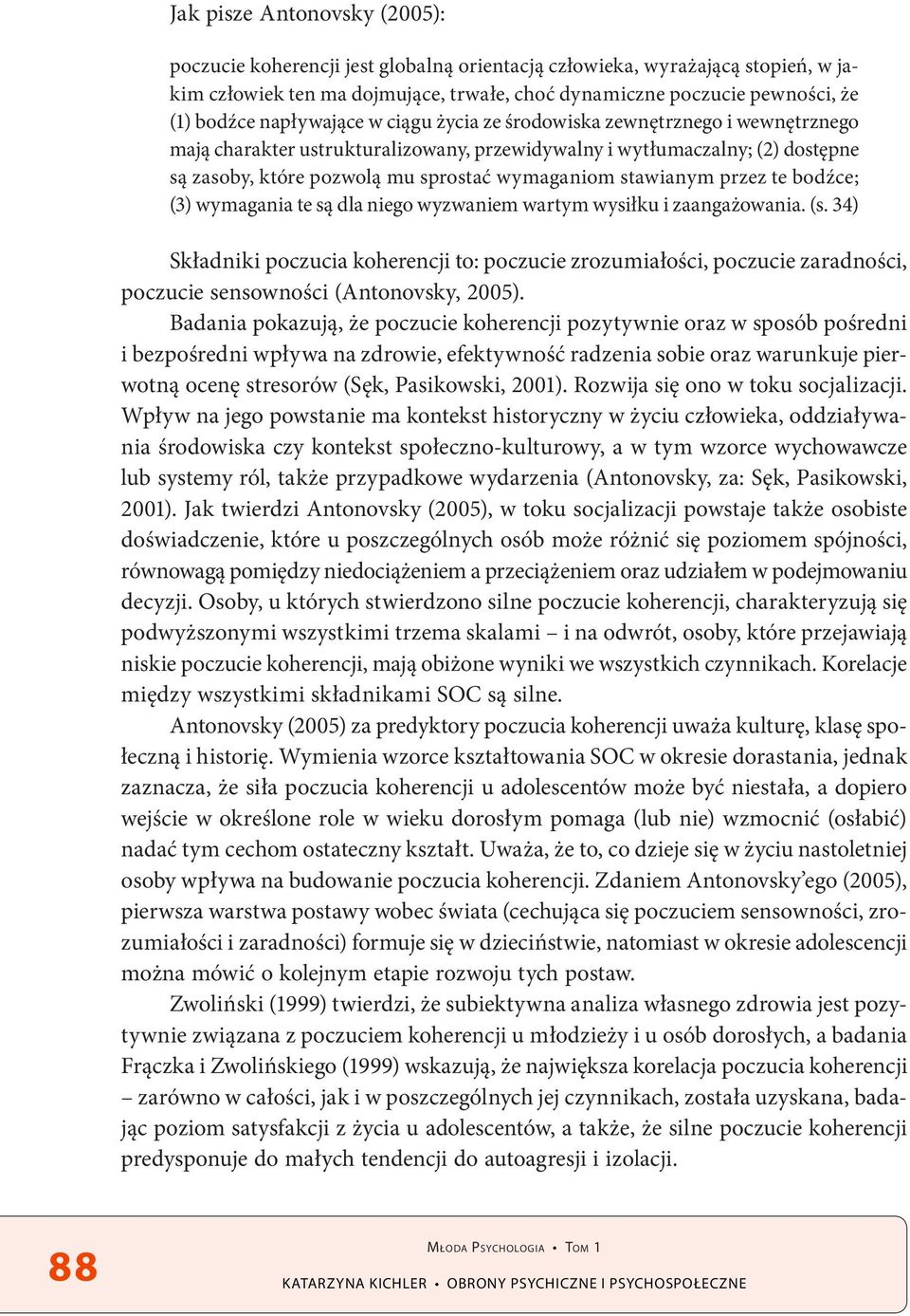 stawianym przez te bodźce; (3) wymagania te są dla niego wyzwaniem wartym wysiłku i zaangażowania. (s.