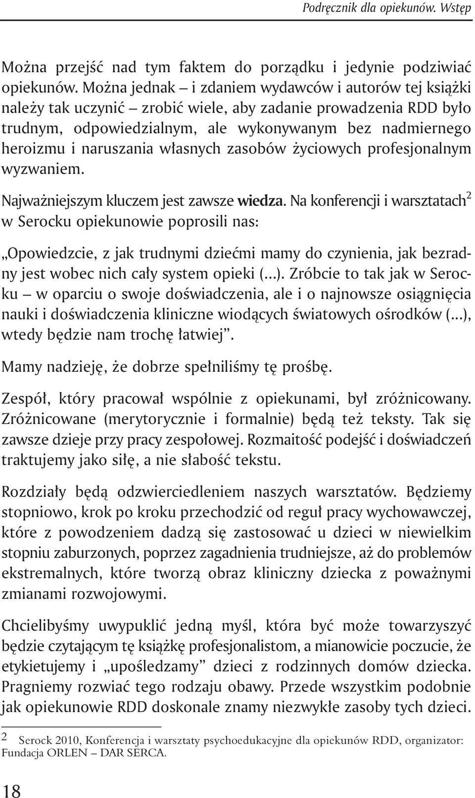 własnych zasobów życiowych profesjonalnym wyzwaniem. Najważniejszym kluczem jest zawsze wiedza.