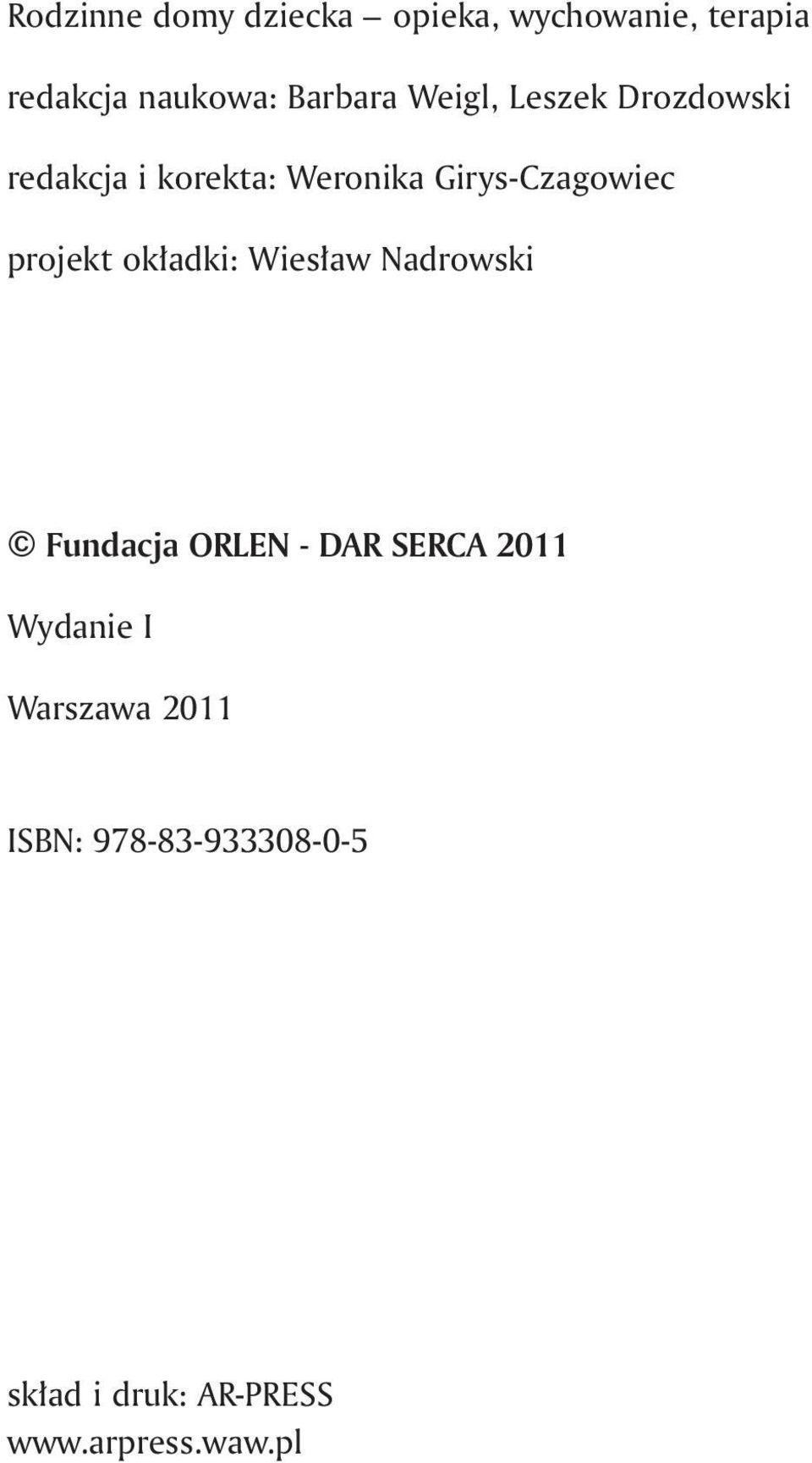 projekt okładki: Wiesław Nadrowski Fundacja ORLEN - DAR SERCA 2011 Wydanie