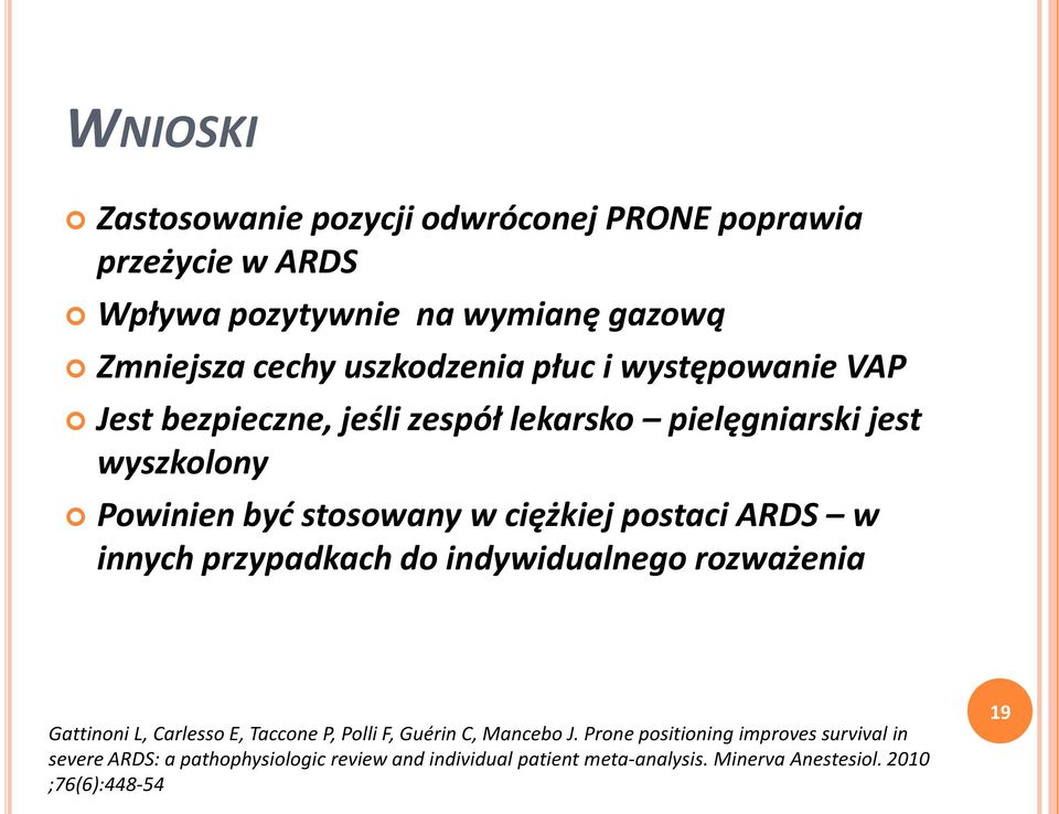 ARDS w innych przypadkach do indywidualnego rozważenia Gattinoni L, Carlesso E, Taccone P, Polli F, Guérin C, Mancebo J.