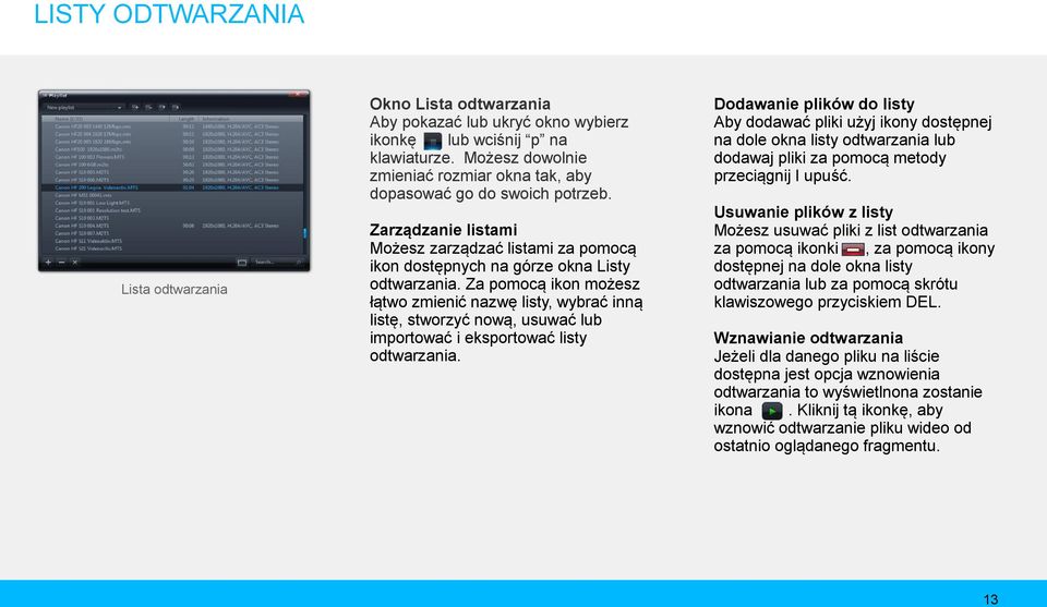 Za pomocą ikon możesz łątwo zmienić nazwę listy, wybrać inną listę, stworzyć nową, usuwać lub importować i eksportować listy odtwarzania.