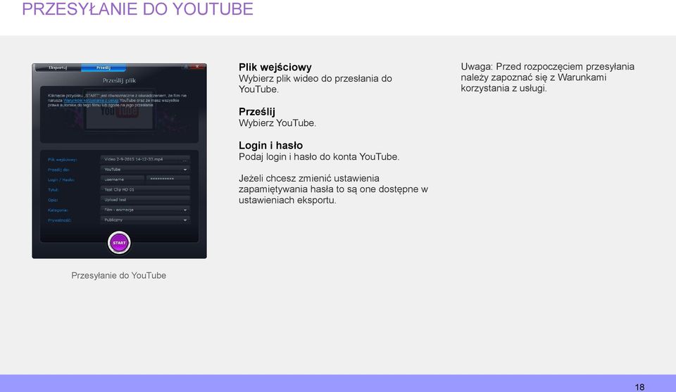 Prześlij Wybierz YouTube. Login i hasło Podaj login i hasło do konta YouTube.