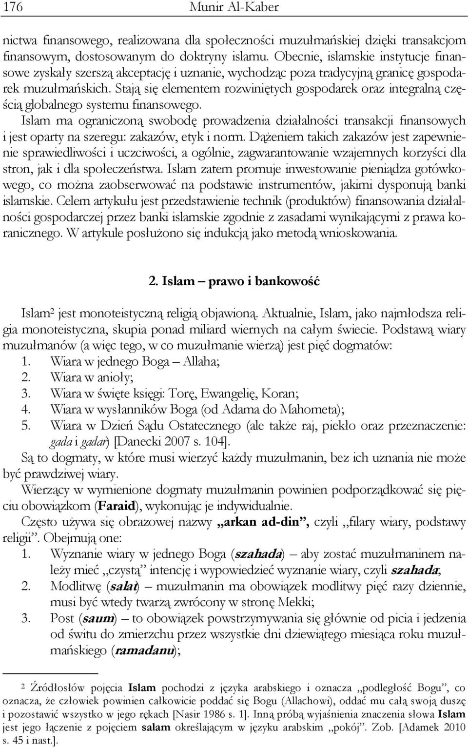 Stają się elementem rozwiniętych gospodarek oraz integralną częścią globalnego systemu finansowego.