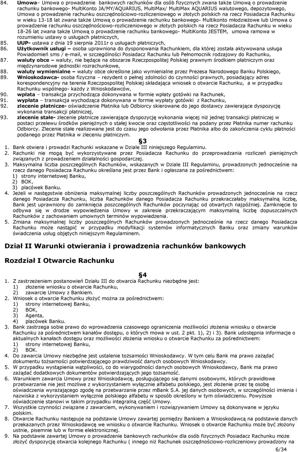 Multikonto młodzieżowe lub Umowa o prowadzenie rachunku oszczędnościowo-rozliczeniowego w złotych polskich na rzecz Posiadacza Rachunku w wieku 18-26 lat zwana także Umową o prowadzenie rachunku