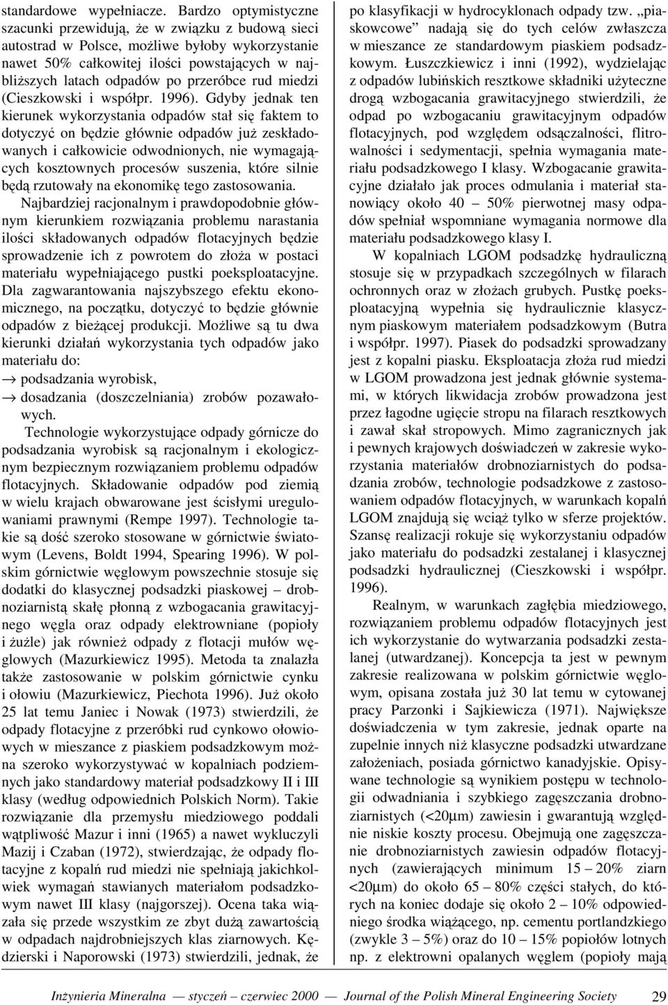 przeróbce rud miedzi (Cieszkowski i współpr. 1996).