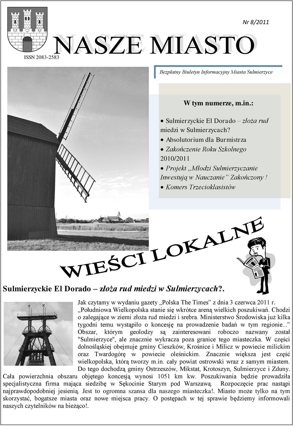 Komers Trzecioklasistów Sulmierzyckie El Dorado złoża rud miedzi w Sulmierzycach?. Jak czytamy w wydaniu gazety Polska The Times z dnia 3 czerwca 2011 r.