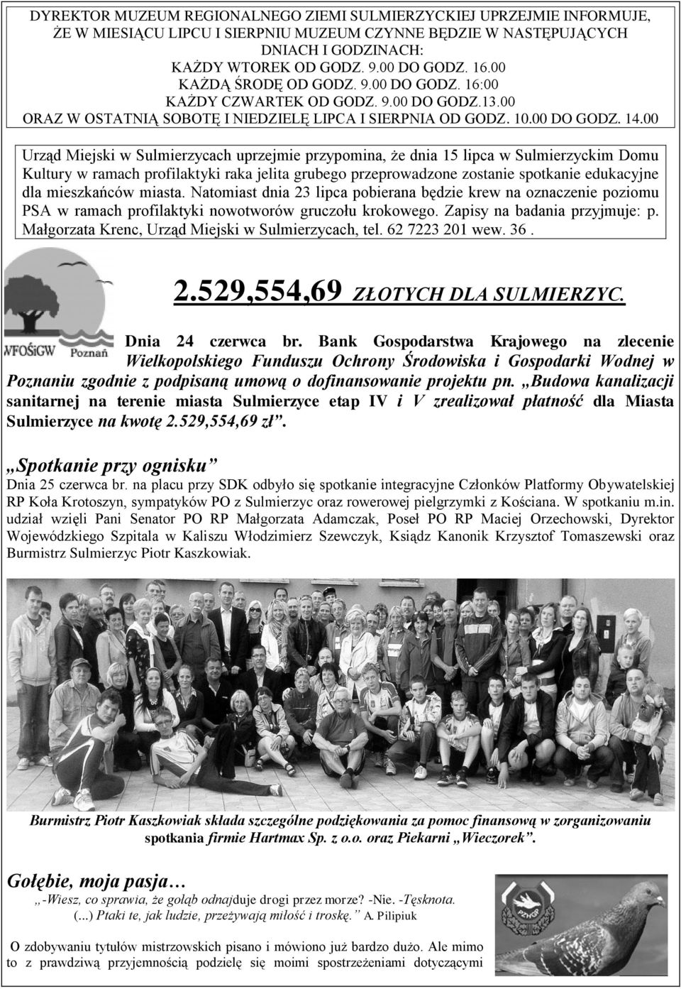 00 Urząd Miejski w Sulmierzycach uprzejmie przypomina, że dnia 15 lipca w Sulmierzyckim Domu Kultury w ramach profilaktyki raka jelita grubego przeprowadzone zostanie spotkanie edukacyjne dla