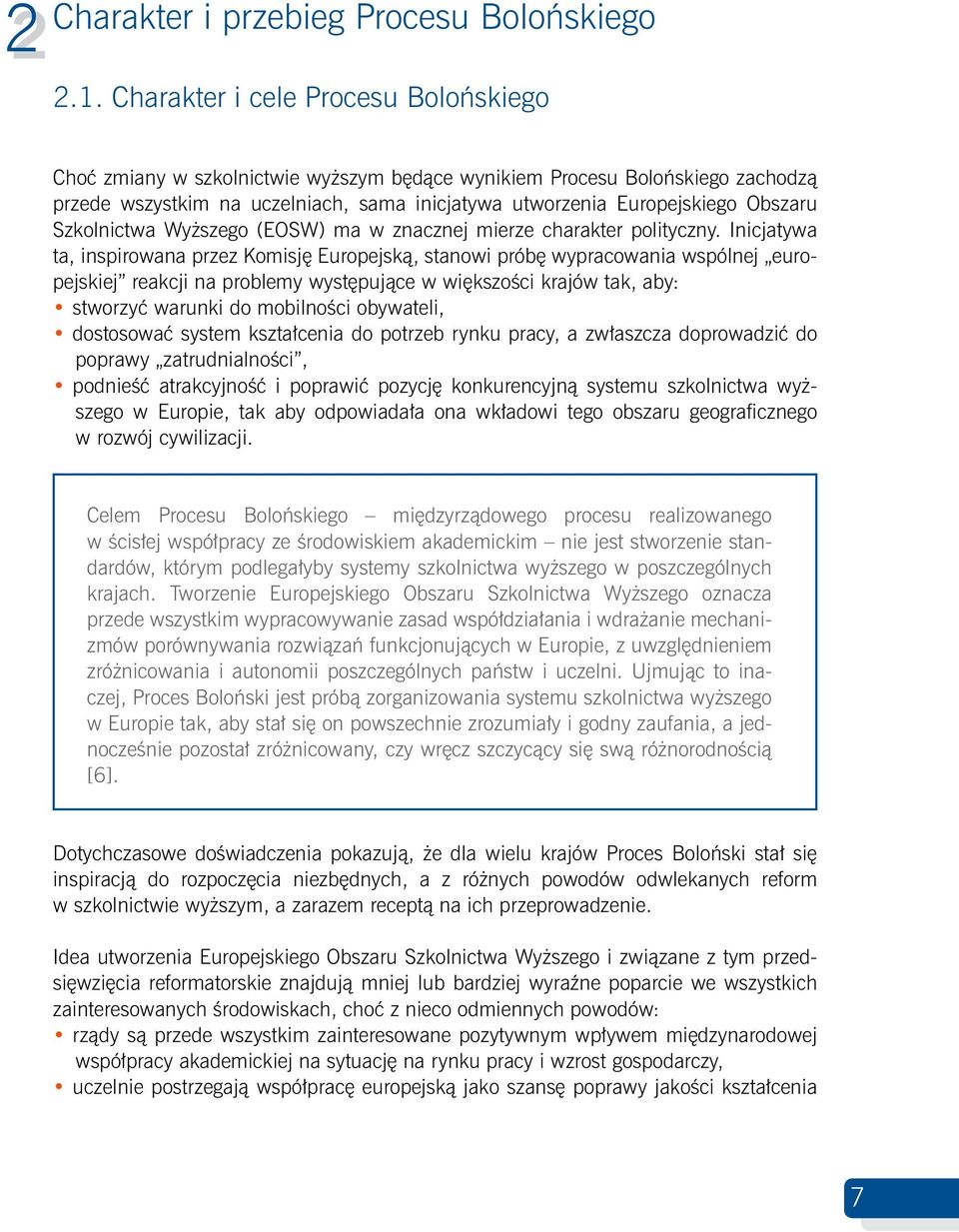 Szkolnictwa Wyższego (EOSW) ma w znacznej mierze charakter polityczny.
