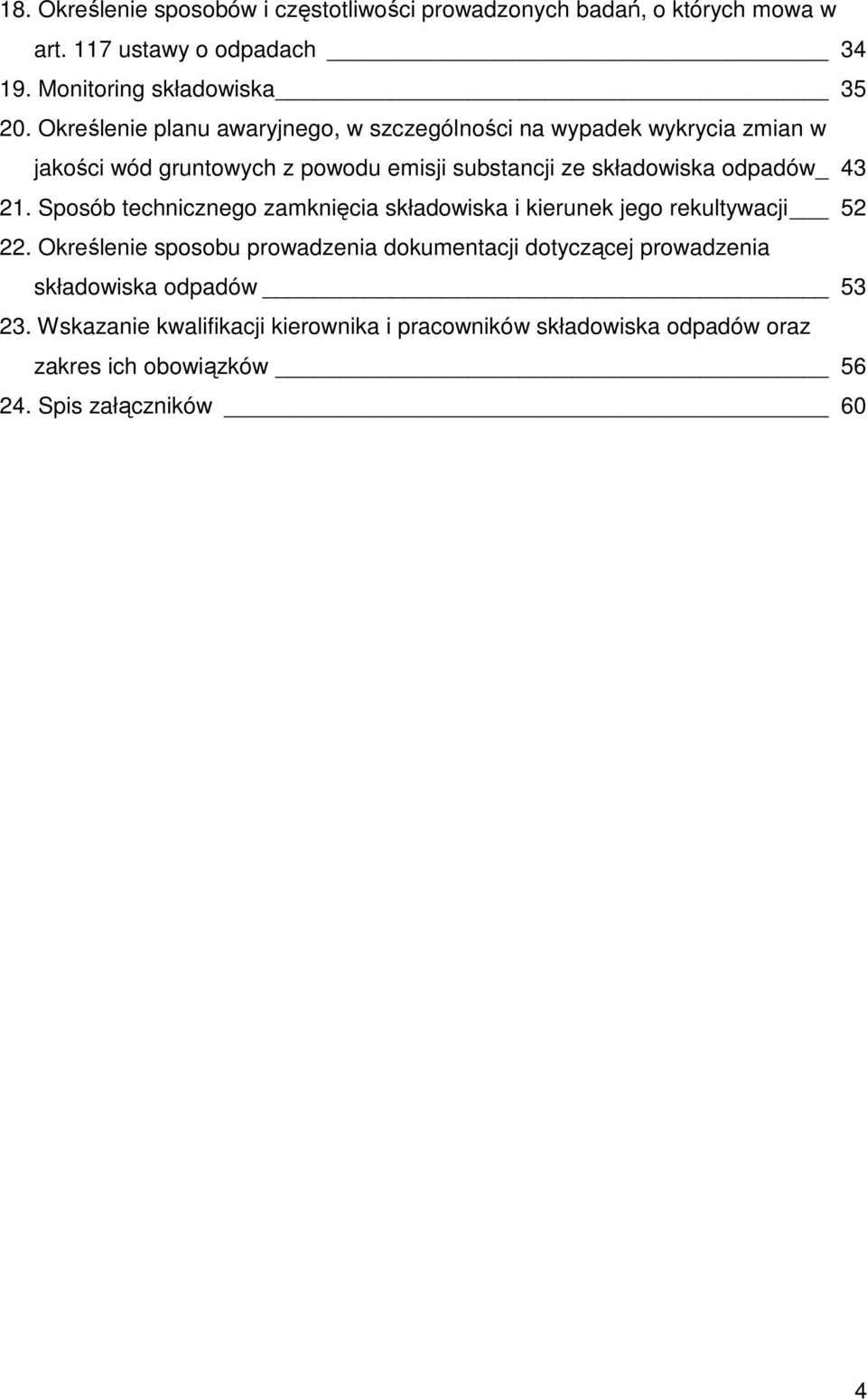 43 21. Sposób technicznego zamknięcia składowiska i kierunek jego rekultywacji 52 22.