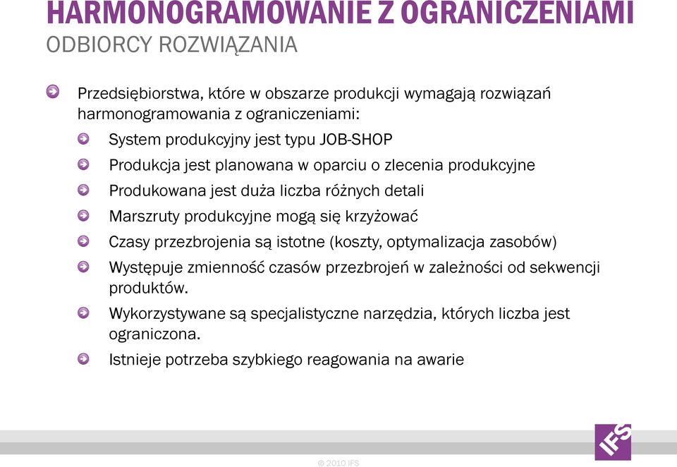 detali Marszruty produkcyjne mogą się krzyżować Czasy przezbrojenia są istotne (koszty, optymalizacja zasobów) Występuje zmienność czasów przezbrojeń w