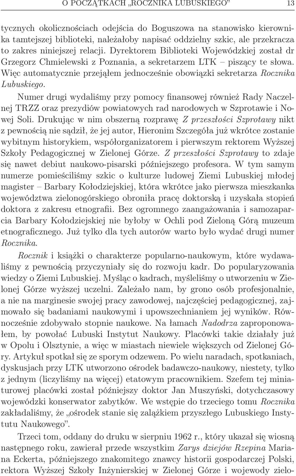 Więc automatycznie przejąłem jednocześnie obowiązki sekretarza Rocznika Lubuskiego.