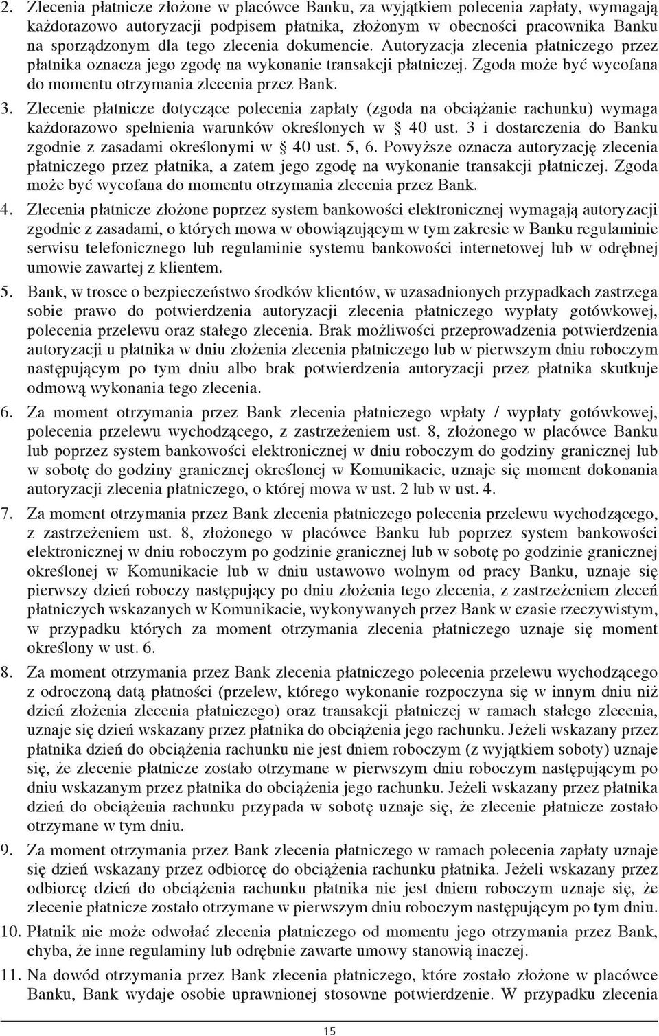 Zlecenie płatnicze dotyczące polecenia zapłaty (zgoda na obciążanie rachunku) wymaga każdorazowo spełnienia warunków określonych w 40 ust.