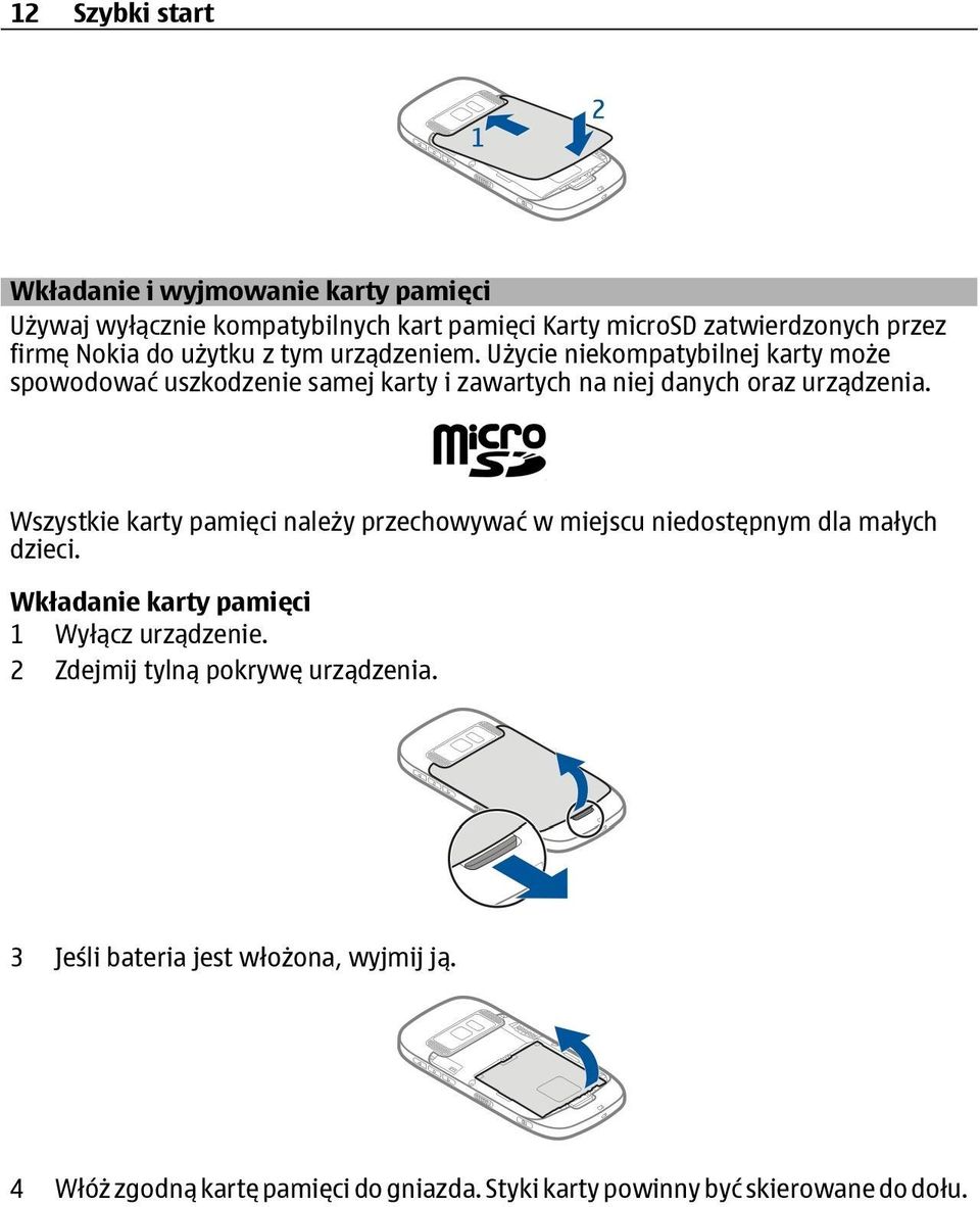 Wszystkie karty pamięci należy przechowywać w miejscu niedostępnym dla małych dzieci. Wkładanie karty pamięci 1 Wyłącz urządzenie.