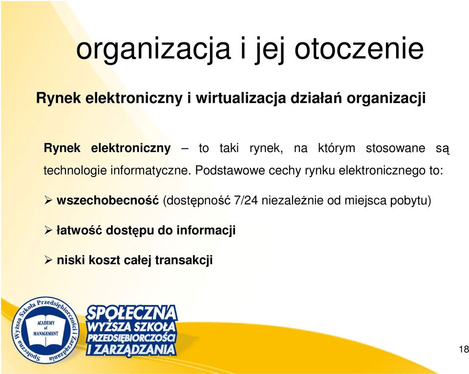 Podstawowe cechy rynku elektronicznego to: wszechobecność (dostępność 7/24