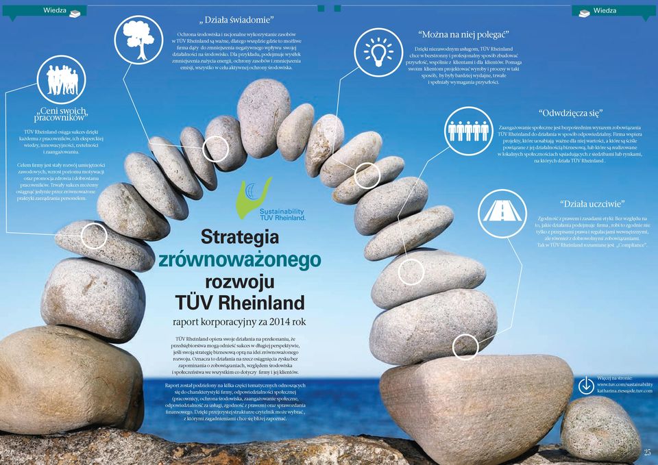 Można na niej polegać Dzięki niezawodnym usługom, TÜV Rheinland chce w bezstronny i profesjonalny sposób zbudować przyszłość, wspólnie z klientami i dla klientów.