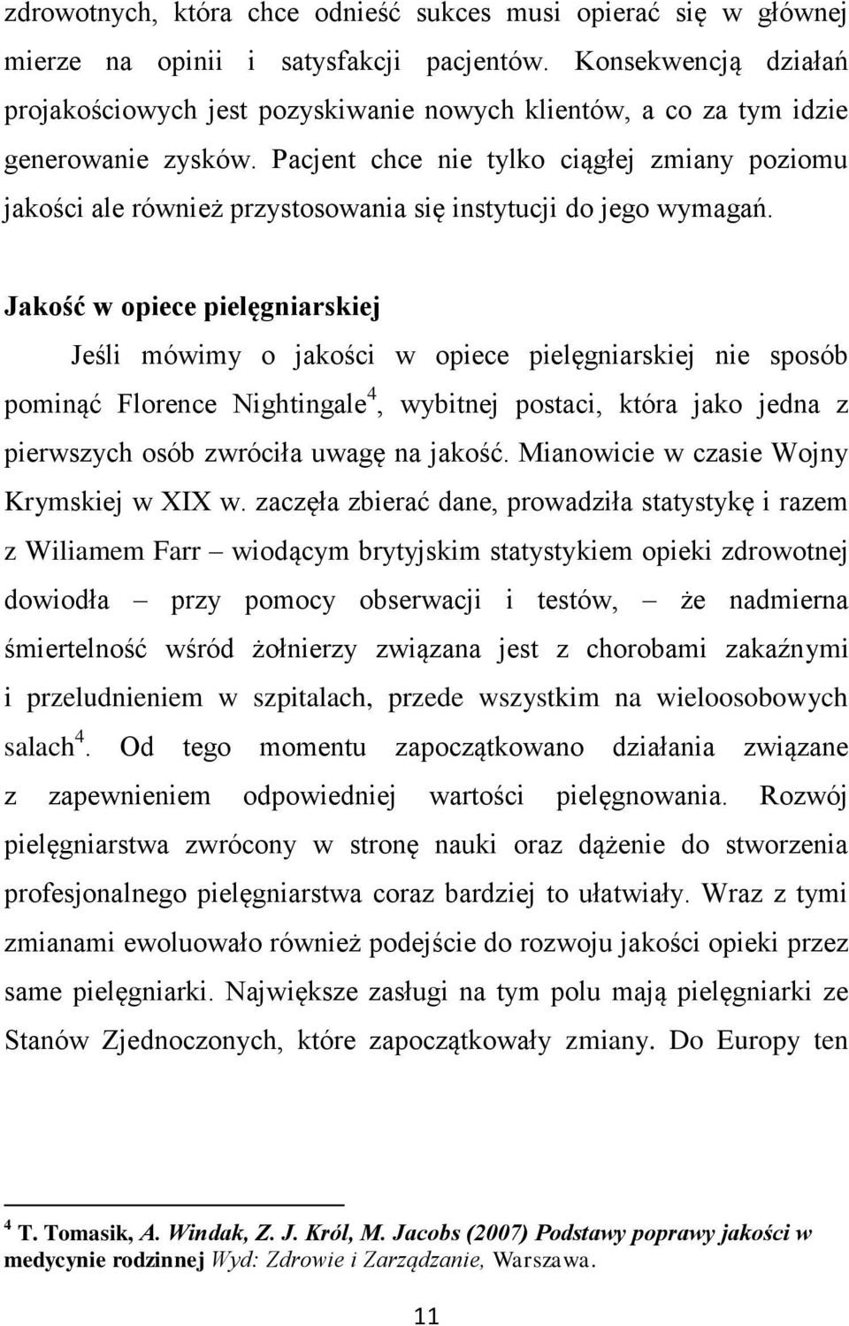 Pacjent chce nie tylko ciągłej zmiany poziomu jakości ale również przystosowania się instytucji do jego wymagań.