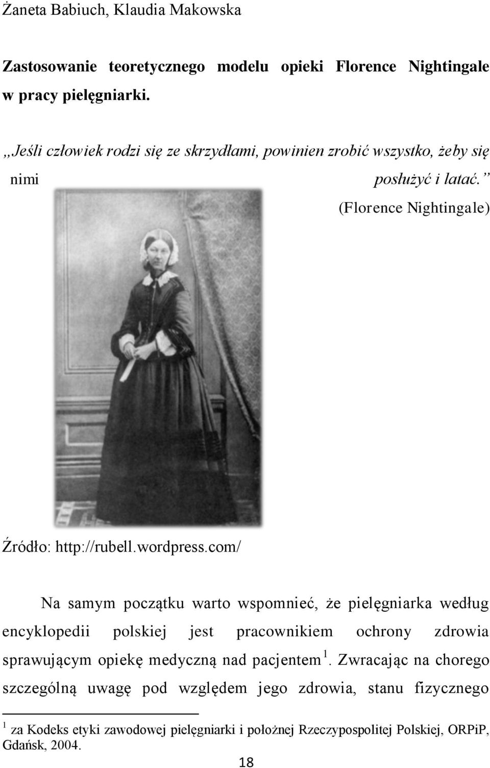 com/ Na samym początku warto wspomnieć, że pielęgniarka według encyklopedii polskiej jest pracownikiem ochrony zdrowia sprawującym opiekę medyczną nad