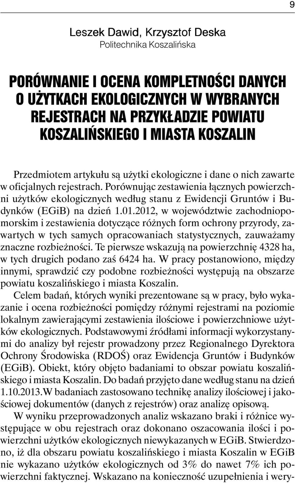 Porównując zestawienia łącznych powierzchni użytków ekologicznych według stanu z Ewidencji Gruntów i Budynków (EGiB) na dzień 1.01.