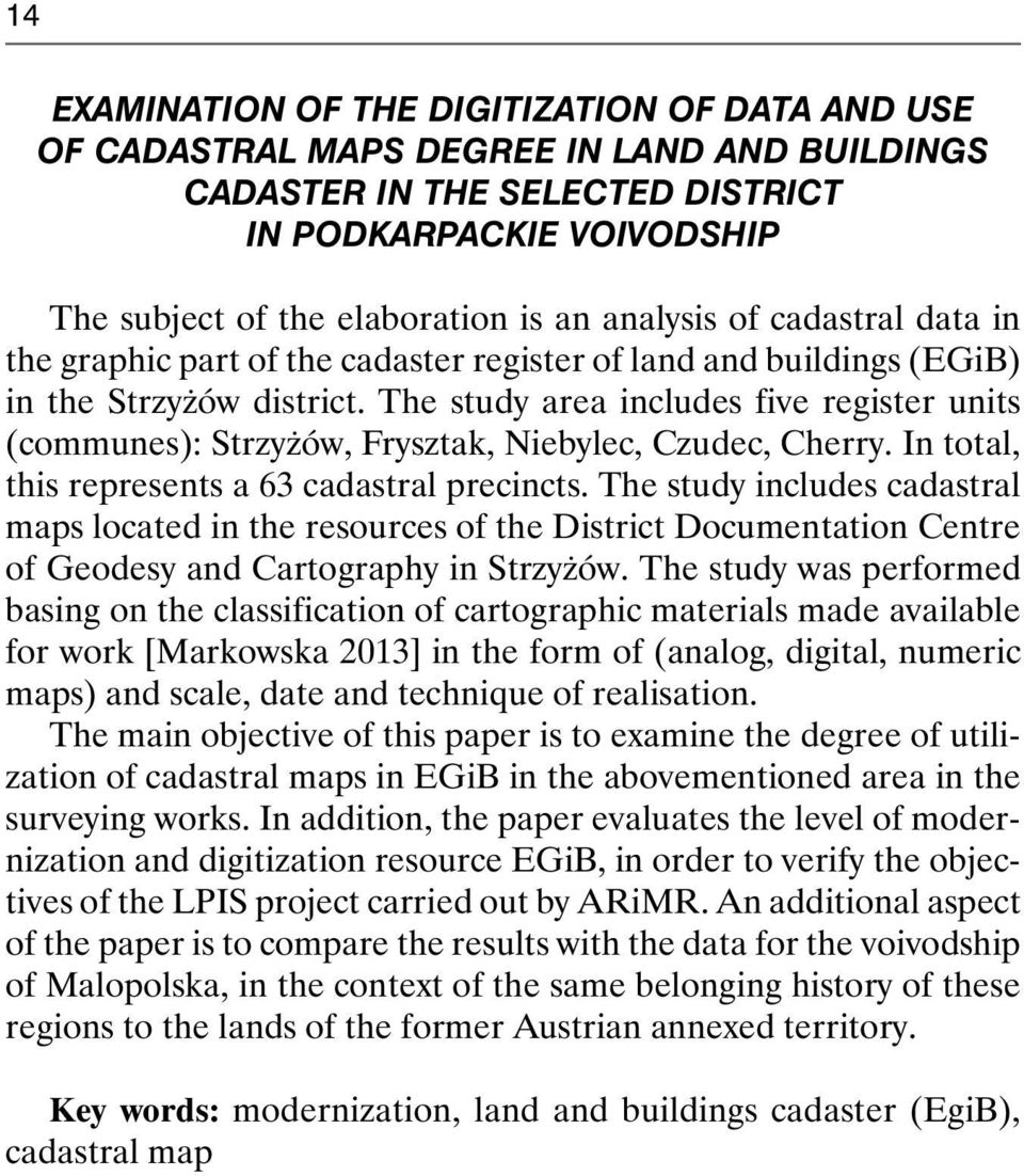 The study area includes five register units (communes): Strzyżów, Frysztak, Niebylec, Czudec, Cherry. In total, this represents a 63 cadastral precincts.