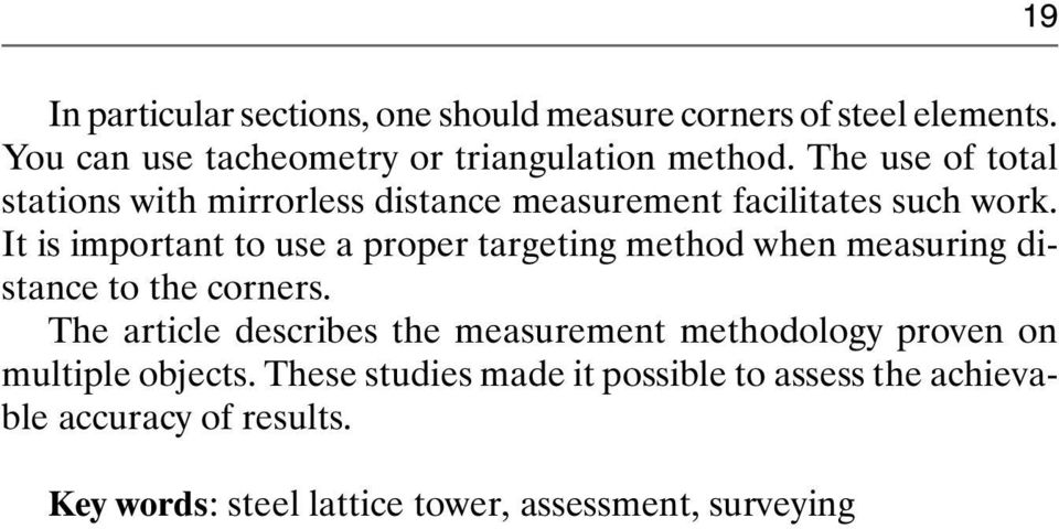 It is important to use a proper targeting method when measuring distance to the corners.