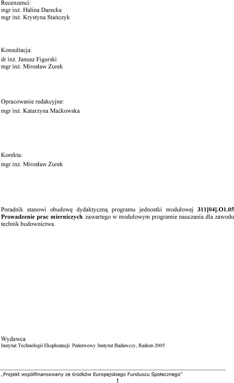 Mirosław Żurek Poradnik stanowi obudowę dydaktyczną programu jednostki modułowej 311[04].O1.