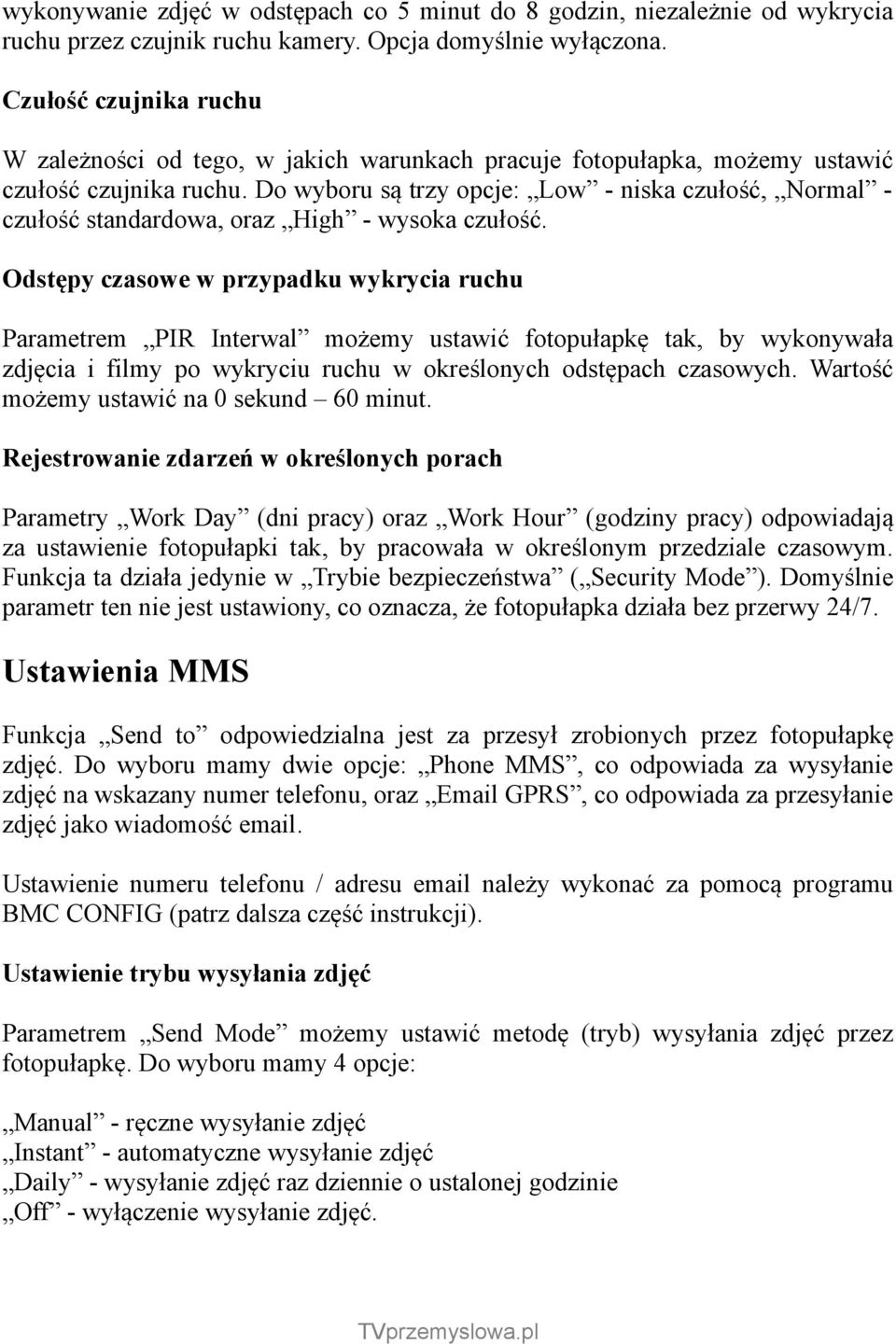 Do wyboru są trzy opcje: Low - niska czułość, Normal - czułość standardowa, oraz High - wysoka czułość.