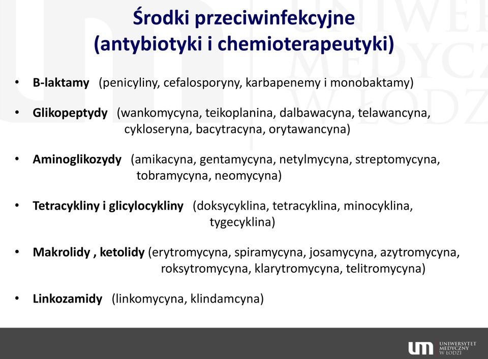 netylmycyna, streptomycyna, tobramycyna, neomycyna) Tetracykliny i glicylocykliny (doksycyklina, tetracyklina, minocyklina, tygecyklina)