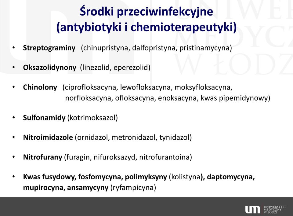 enoksacyna, kwas pipemidynowy) Sulfonamidy (kotrimoksazol) Nitroimidazole (ornidazol, metronidazol, tynidazol) Nitrofurany