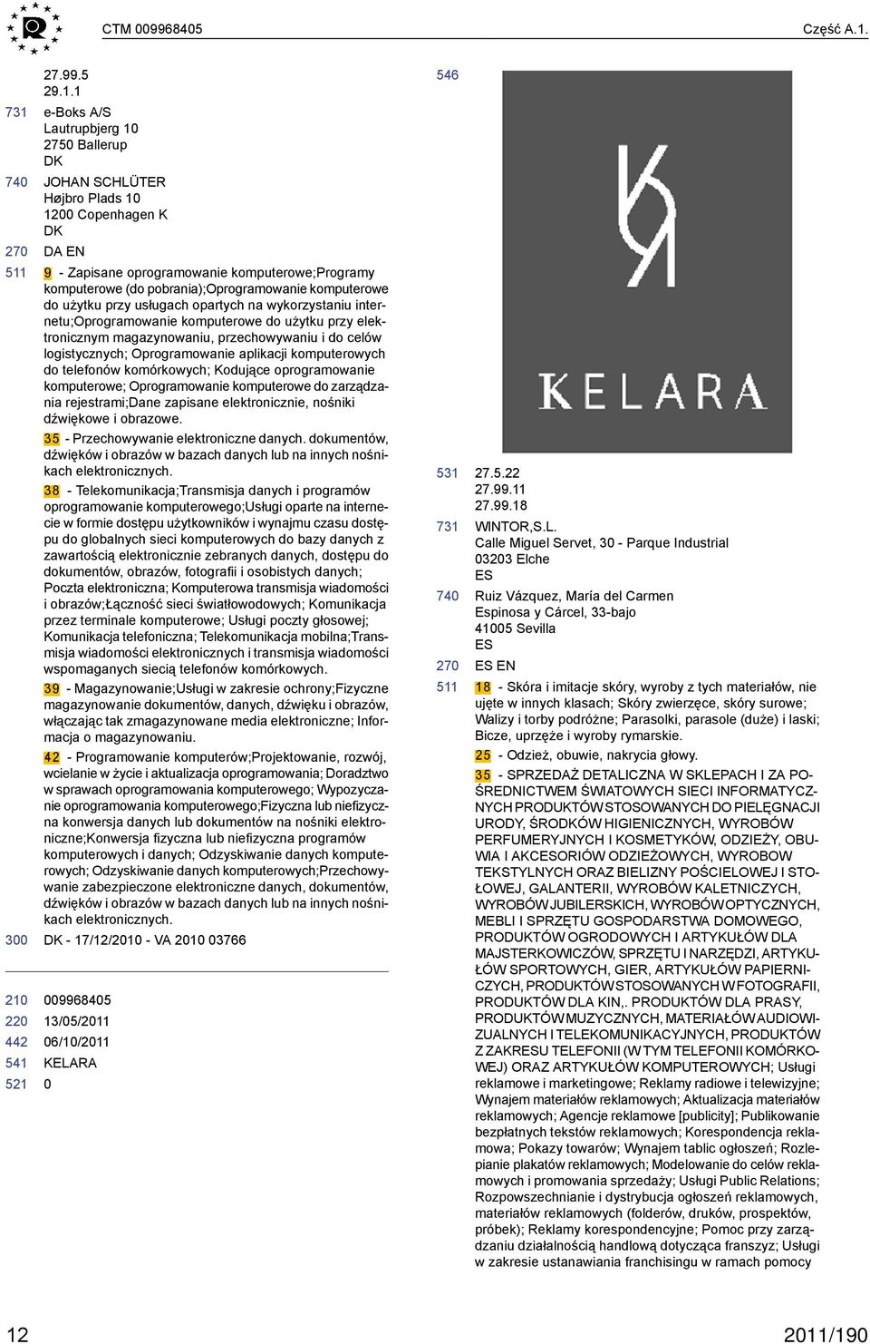 1 546 3 e-boks A/S Lautrupbjerg 1 275 Ballerup DK JOHAN SCHLÜTER Højbro Plads 1 12 Copenhagen K DK DA EN 9 - Zapisane oprogramowanie komputerowe;programy komputerowe (do pobrania);oprogramowanie