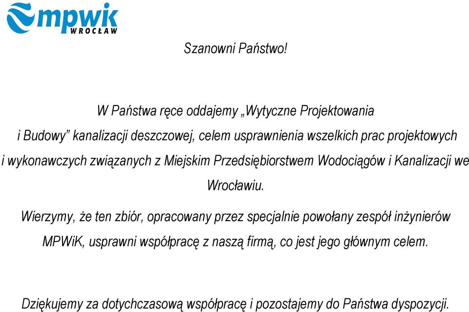 projektowych i wykonawczych związanych z Miejskim Przedsiębiorstwem Wodociągów i Kanalizacji we Wrocławiu.