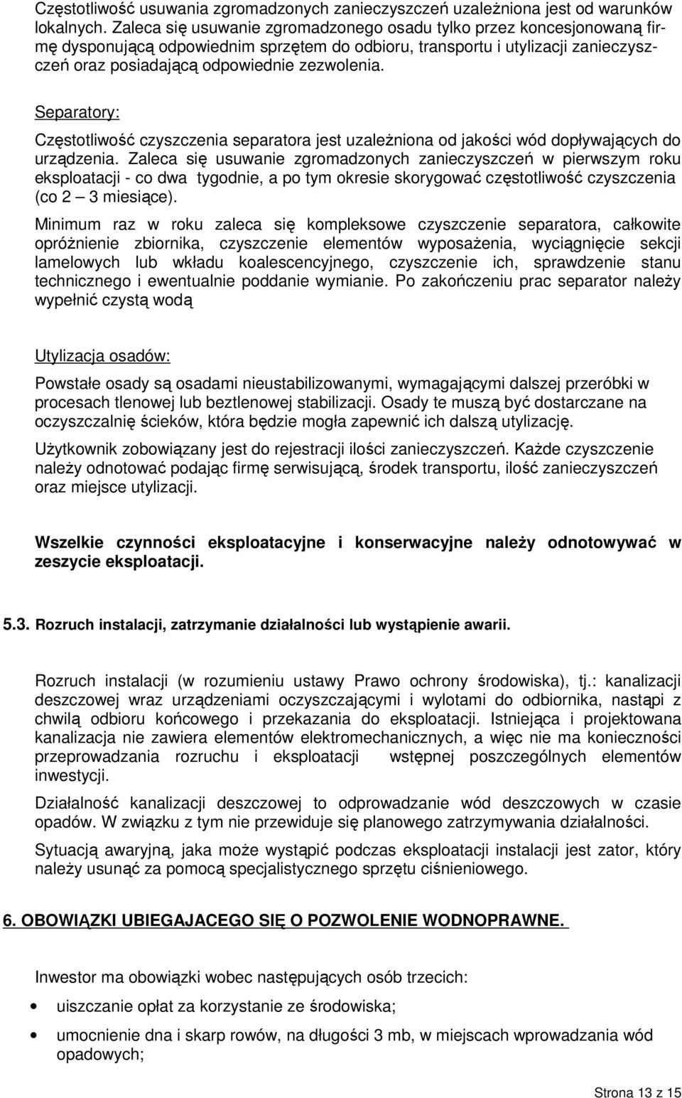 Separatory: Częstotliwość czyszczenia separatora jest uzależniona od jakości wód dopływających do urządzenia.